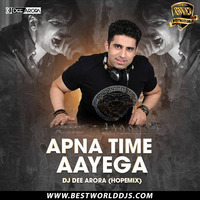 Apna Time Aayega (Hope Mix) - DJ Dee Arora by BestWorldDJs Official