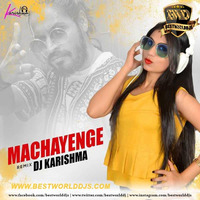 Machayenge (Remix) - DJ Karishma (www.bestworlddjs.com) by BestWorldDJs Official
