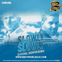 Slowly Slowly Remix (Guru Randhawa) - DJ Vishal Jodhpur by BestWorldDJs Official