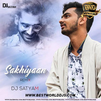 SAKHIYAAN (REMIX) - DJ SATYAM by BestWorldDJs Official