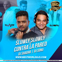 Slowly Slowly X Contra La Pared (Remix) - DJ Shadab  DJ SoNu.mp3 by BestWorldDJs Official