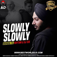 Slowly Slowly Bhangra Fix - Rhythm  DJ Sid by BestWorldDJs Official