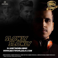 Slowly Slowly (Remix) - DJ Ankit Rohida by BestWorldDJs Official