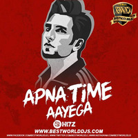 Apna Time Aayega (Remix) - HI7Z by BestWorldDJs Official