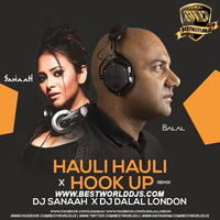 Hauli Hauli X Hook Up (Remix) - DJ Sanaah x DJ Dalal London by BestWorldDJs Official