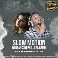 Slow Motion (Remix) - DJ Dean x DJ Phillora by BestWorldDJs Official