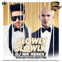 Slowly Slowly (Remix) - DJ NIK by BestWorldDJs Official