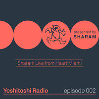 Yoshitoshi Radio 002 by Sharam (ex Deep Dish) - Live from Heart Miami by !! NEW PODCAST please go to hearthis.at/kexxx-fm-2/