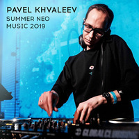 Pavel Khvaleev (ex Moonbeam) - Summer Neo Music 2019 - 14-May-2019 /with tracklist !/ by !! NEW PODCAST please go to hearthis.at/kexxx-fm-2/