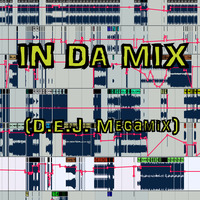 IN DA MIX (D.E.J. Megamix) by Le Monde du Megamix