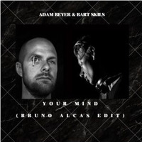 Adam Beyer &amp; Bart Skils - Your Mind (Bruno Alcas Remix) Free Download by BRUNO ALCAS ✪