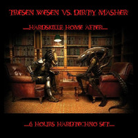 Tresen Wesen Vs. Dirty Masher - Hardskillz Home After Houer_07.10.2018 by Dirty Masher