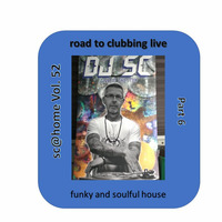 Sc@home vol. 52 (road to clubbing live part 6 - funky and soulful house) by DJ SC