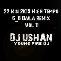 22 Min 2019 6-8 Baila Mix Vol 11 Dj UsHaN YF by Dj UsHaN YFD