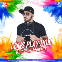 Lets Play Holi (Remix) - DJ Jazzie Jaz by Jazzie Jaz