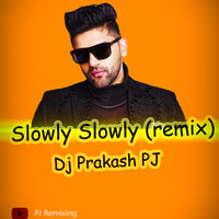 Slowly Slowly (Remix) DJ Prakash PJ by 👑PJ👑