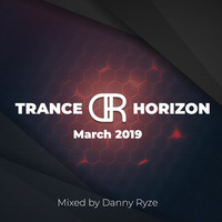 Trance Horizon 03 - March 2019 by Danny Ryze
