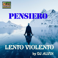 DJ Alvin - Pensiero Lento Violento by ALVIN PRODUCTION ®