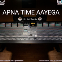 APNA TIME AAYEGA - DOUNREAY - DJ ASIF REMIX by Dj Asif Remix ' DAR
