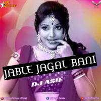 JABLE JAGAL BANI -  DANCE MIX - DJ ASIF REMIX by Dj Asif Remix ' DAR
