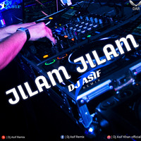 Jilam Jilam - Dance Mix - Dj Asif Remix by Dj Asif Remix ' DAR