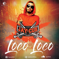 DJ JAY-CUE - LOCO LOCO by DJ JAY-CUE