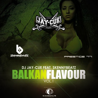 Balkan Flavour Vol.1 - DJ JAY-CUE Feat. SkennyBeatz by DJ JAY-CUE