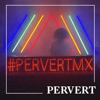 #PervertMixtape x Gsr.Brg by PERVERT