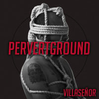 PERVERTGROUND x Villaseñor by PERVERT
