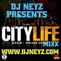 CITY LIFE RIDDIM FULL PROMO MIX by DJ NEYZ