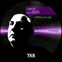 Lello B. Featuring Tony Adams - Letting You Go - (Acid Trip)  8.07 - TKR005 by Lello B.