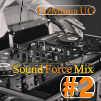 Sound Force Mix #2 - DJ TazMania UG (2018) by Dj TazMania UG