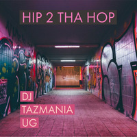 Hip 2 Tha Hop Mix - Dj TazMania UG by Dj TazMania UG