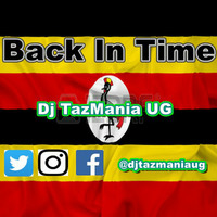 Back In Time Uganda (Dj TazMania UG) 2016 by Dj TazMania UG