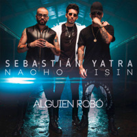 Sebastian Yatra Ft. Wisin, Nacho - Alguien Robo Tu Corazon (Extended Mix) by Cristian Gil Dj - Remixes