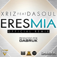 XRIZ FT DASOUL - ERES MIA (DJ CRISTIAN GIL REMIX 2016).mp3 by Cristian Gil Dj - Remixes