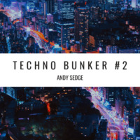 Andy Sedge Presents - Techno Bunker #2 by ANDY SEDGE