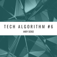 Andy Sedge Presents - Tech Algorithm #006 by ANDY SEDGE