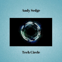 Andy Sedge Presents - Tech Circle by ANDY SEDGE