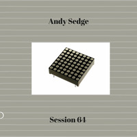 Andy Sedge Presents - Session 64 by ANDY SEDGE