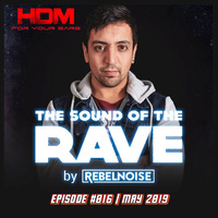 The Sound of the Rave #016 by RebelNoise by HDM FOR YOUR EARS