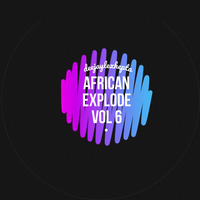 African Explode 6 (deejaylexhepta) / East African :Kenyan 254 Local / Bongo by HEPTA