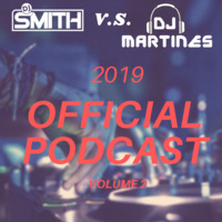DJ SMITH & DJ MARTINES PRES. OFFICIAL PODCAST 2019 Vol.2 by Dj Smith