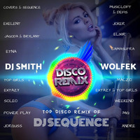 DJ SMITH V.S. WOLFEK - TOP DISCO REMIX OF DJ SEQUENCE by Dj Smith