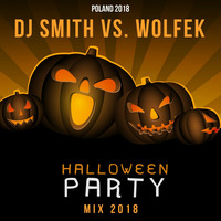 DJ SMITH VS. WOLFEK PRES. HALOWEEN PARTY MIX 2018. by Dj Smith