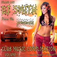 DJ SMITH PRESENTS CLUB MUSIC COMPLICATION VOL.3 by Dj Smith