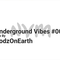 Underground Vibes #005 mix by GodzOnEarth by GodzOnEarth(GOE)