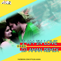 I AM IN LOVE - DJ AMAN OFFICIAL RMX by DJ Aman Jbp