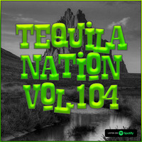 #TequilaNation Vol. 104 (Including Erco Guest Mix) by DJ Tequila