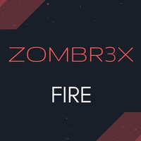 Zombr3x - Fire by Zombr3x